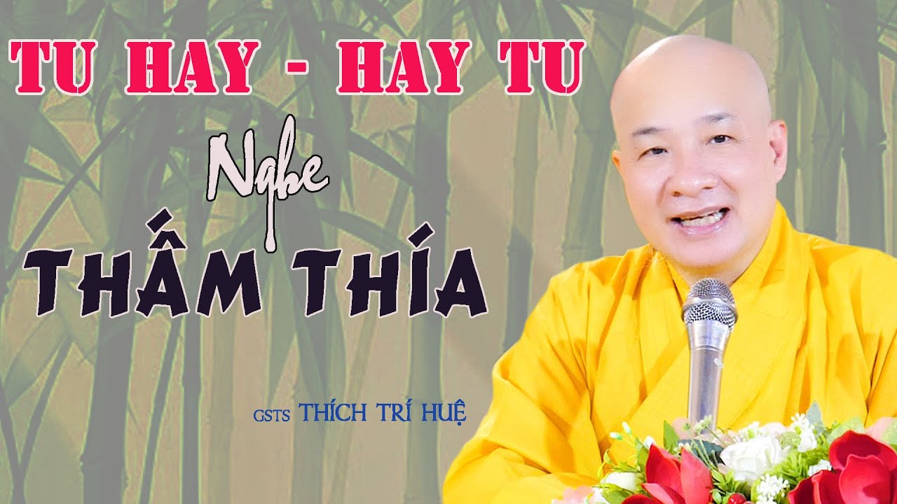 Từng Lời Như Uống Nước Cam Lồ - TU HAY HAY TU - vui lắm. Chùa Pháp Tạng Thích Trí Huệ