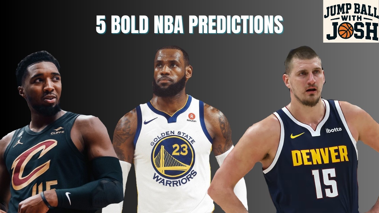 5 Bold NBA Predictions | Jump Ball with Josh