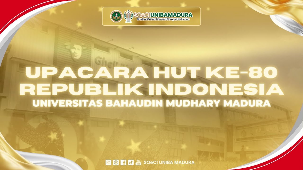 UPACARA HUT KE - 80 REPUBLIK INDONESIA UNIVERSITAS BAHAUDIN MUDHARI MADURA