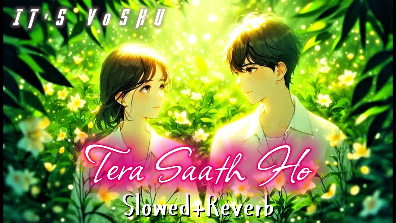Tera saath ho❤️ | lofi new song | romantic song | song | it's v0shu 