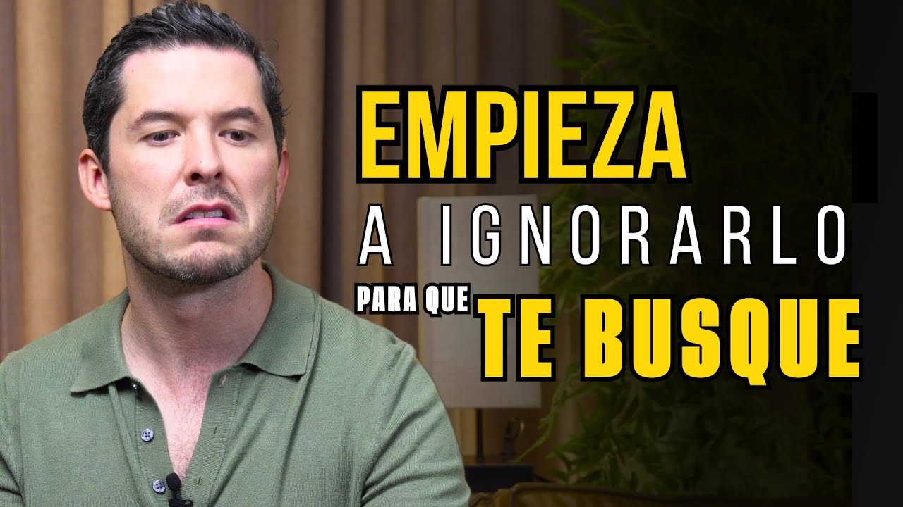 5 TRUCOS PARA DEJAR DE INSISTIR, EMPEZARLO A IGNORAR Y TE VA A VENIR A BUSCAR | JORGE LOZANO H.