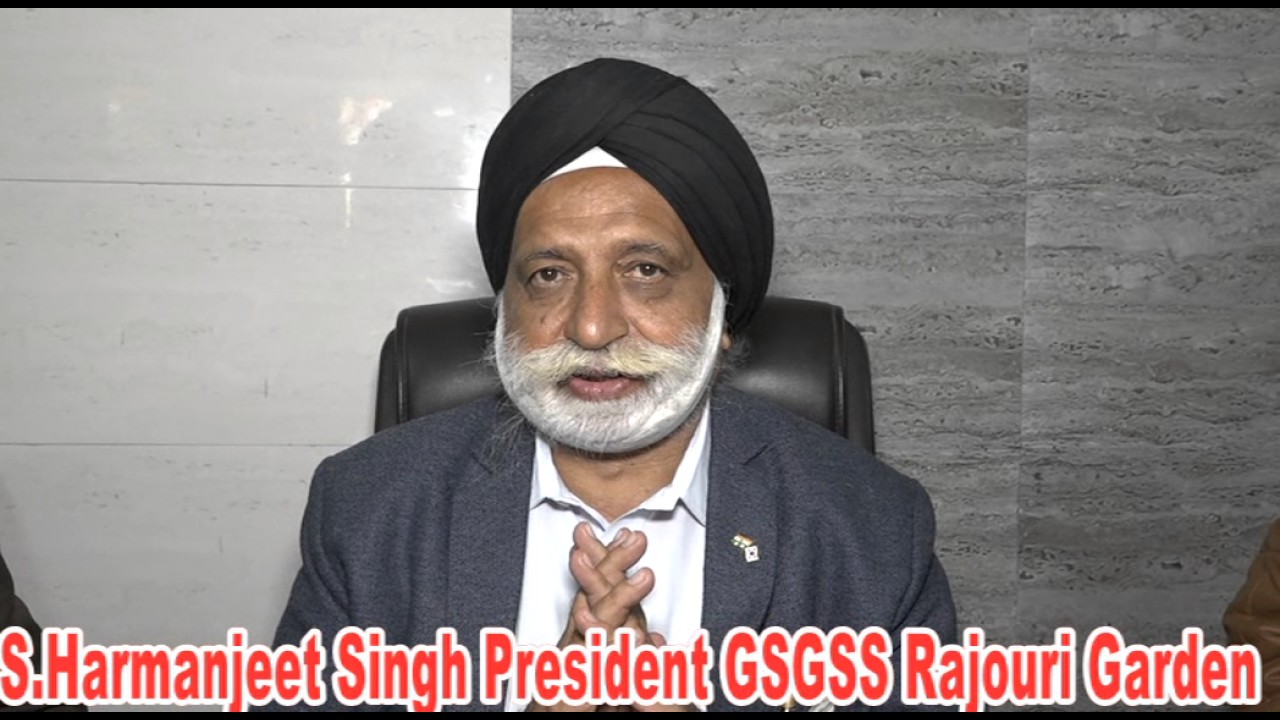 NEW electedS.HARMANJEET SINGH PRESIDENT GSGSS RAJOURI GARDEN