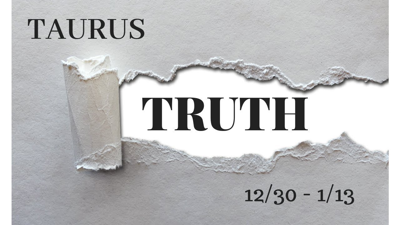 TAURUS: The Harsh Truth 12/30/18 - 1/13/19