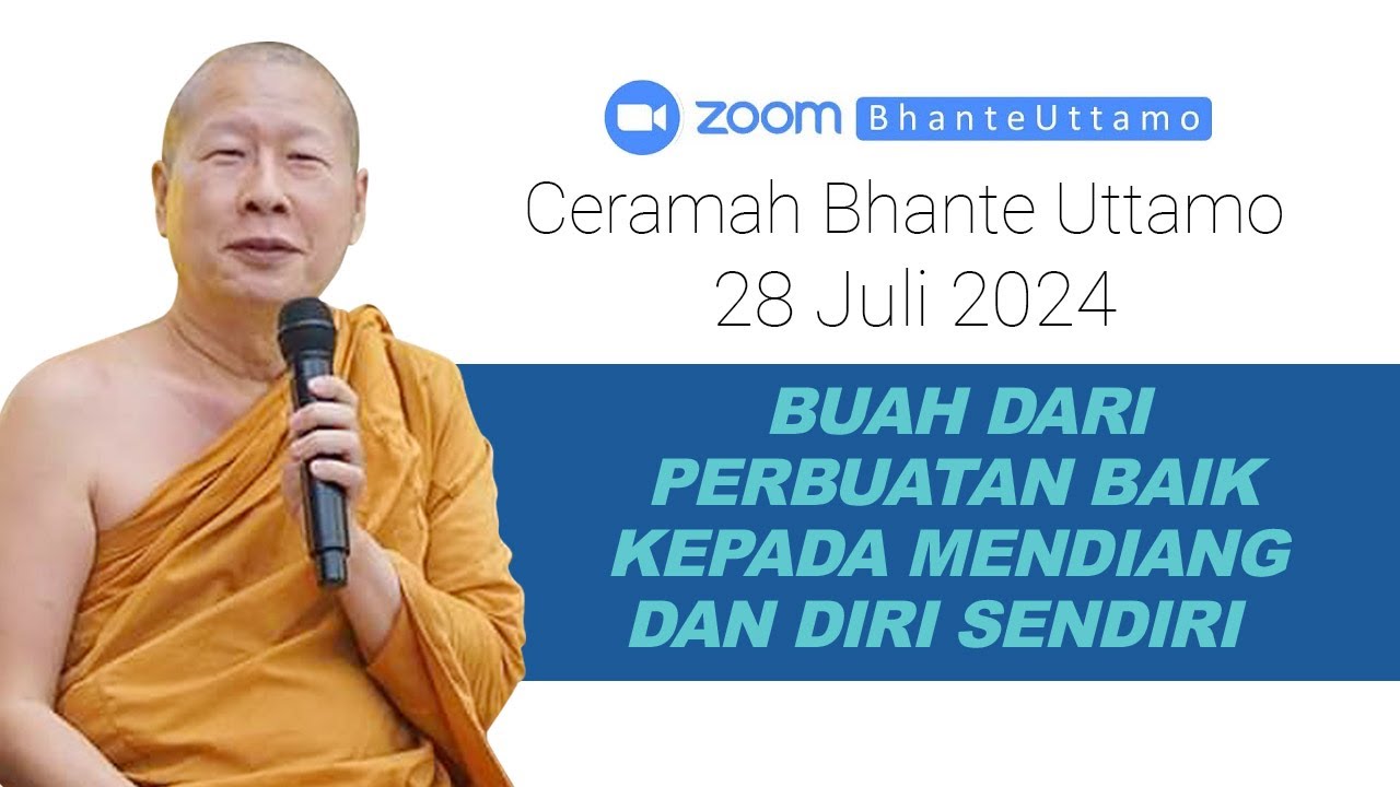 Ceramah Bhante Uttamo 28 Juli 2024 : Buah Perbuatan Baik Kepada Mendiang dan Diri Sendiri