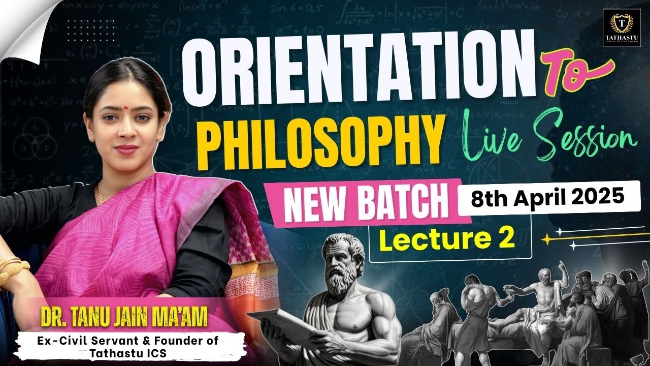 Orientation Class of Philosophy Optional Batch | Lecture 2 | Dr. Tanu Jain Ma'am | UPSC EXAM