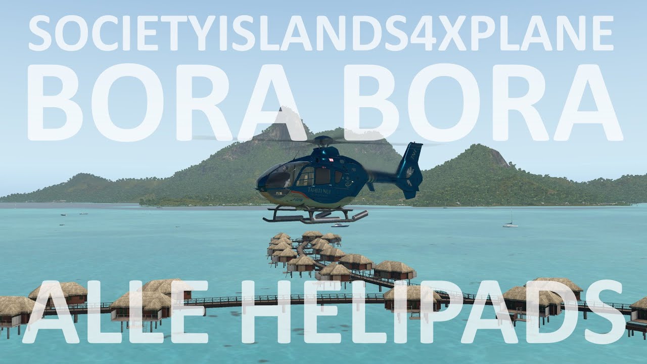 XPlane11: SocietyIslands4XPlane - Bora Bora - Alle Helipads mit der EC135