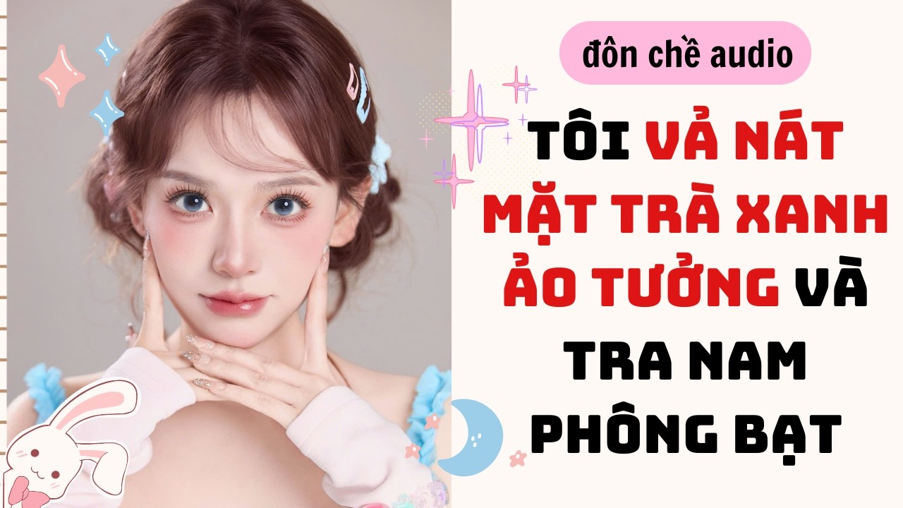 Painting landscape & Full audio| TÔI VẢ NÁT MẶT TRÀ XANH ẢO TƯỞNG VÀ TRA NAM PHÔNG BẠT| Truyen Audio