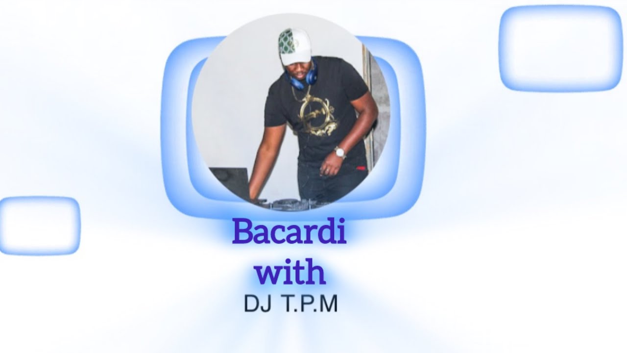 Bacardi part 177 ( dj tpm )