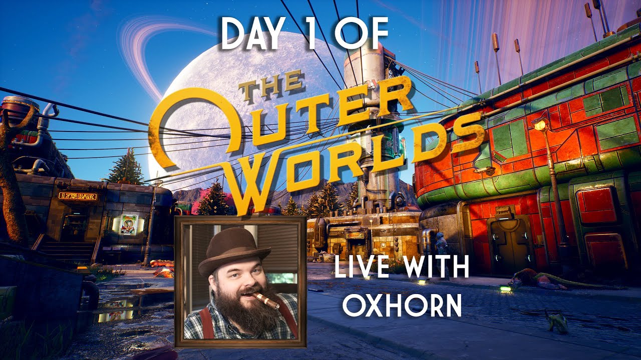 The Outer Worlds Day 1! - Live with Oxhorn - Scotch & Smoke Rings Episode 533