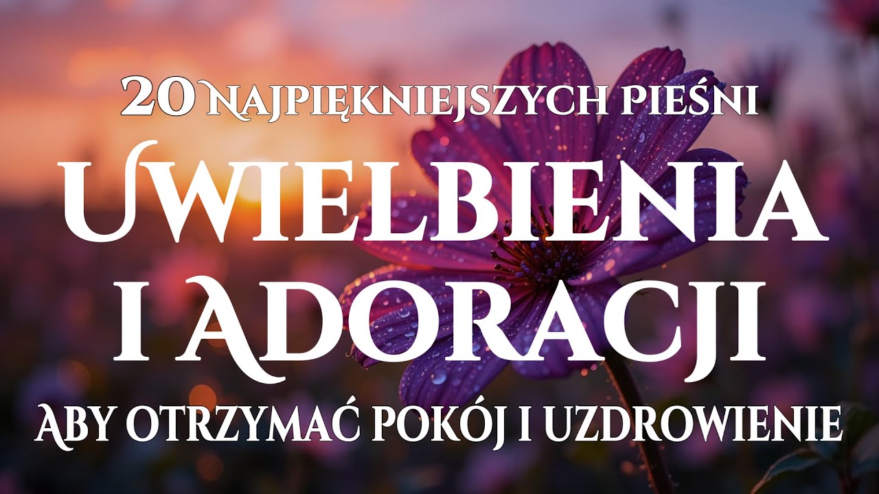 🙌🏻🔥20 Pieśni Uwielbienia Pełnych Mocy Ducha Świętego – Uzdrowienie i Pokój