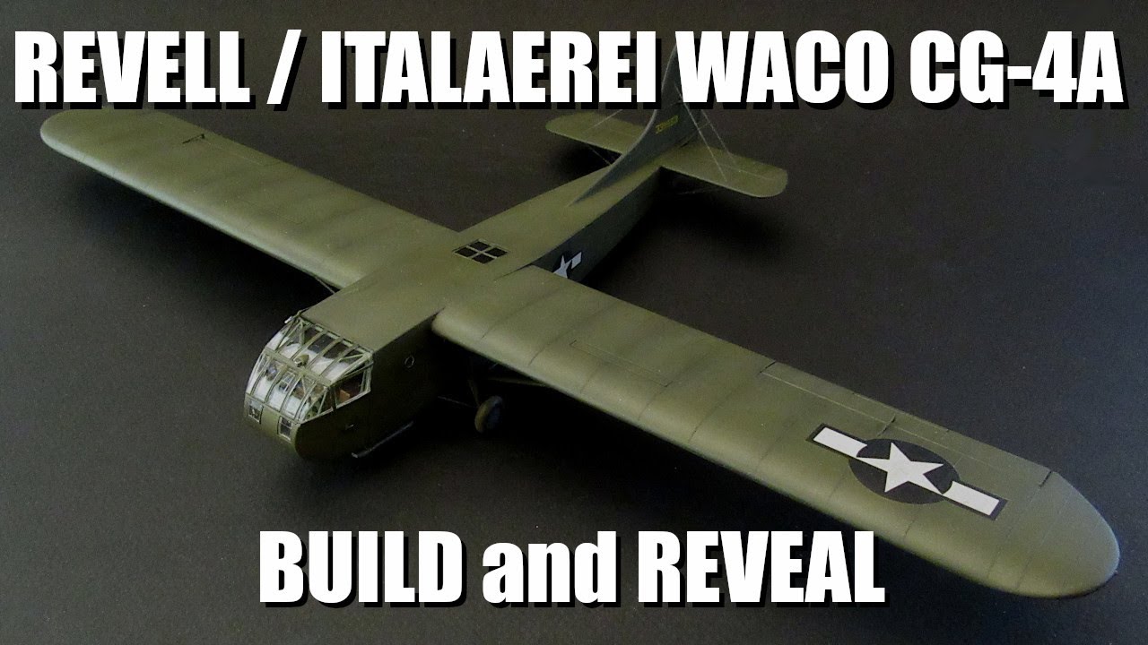 1/72 Revell / Italaerei (Italeri) Waco CG-4A ~ Build and reveal
