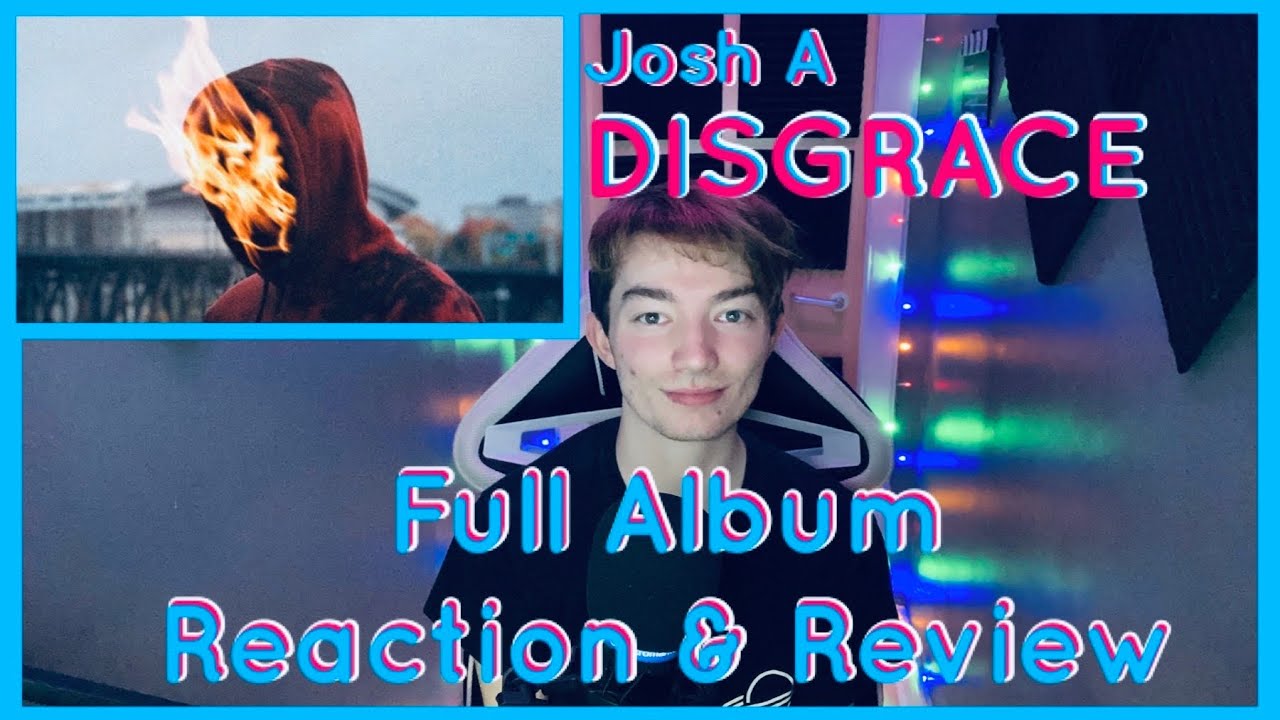 Josh A - Disgrace (Full Album Reaction & Review)