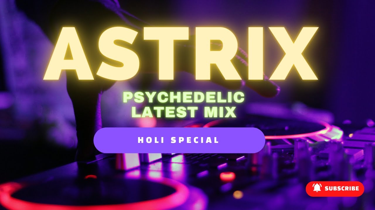 ASTRIX HOLI SPECIAL PSY MIX | HAPPY HOLI 2023 | #holi #psychedelic #astrix #music #trance #trending