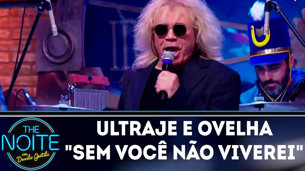Ultraje a Rigor e Ovelha cantam Sem Você não Viverei | The Noite (04/09/18)