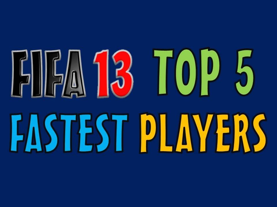 FIFA 13 | Top 5 Fastest Players