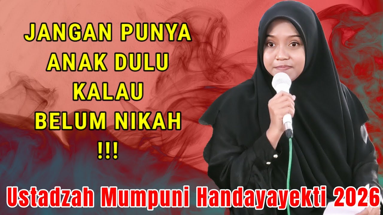 JANGAN PUNYA ANAK DULU KALAU BELUM NIKAH !!! USTADZAH HJ MUMPUNI HANDAYAYEKTI TERBARU 2026