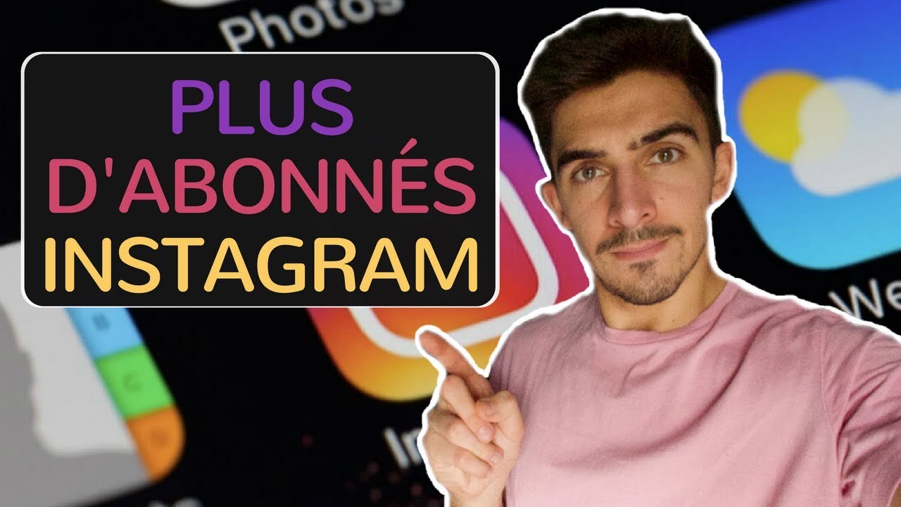 COMMENT AVOIR PLUS D'ABONNÉS SUR INSTAGRAM ? COMPRENDRE L'ALGORITHME