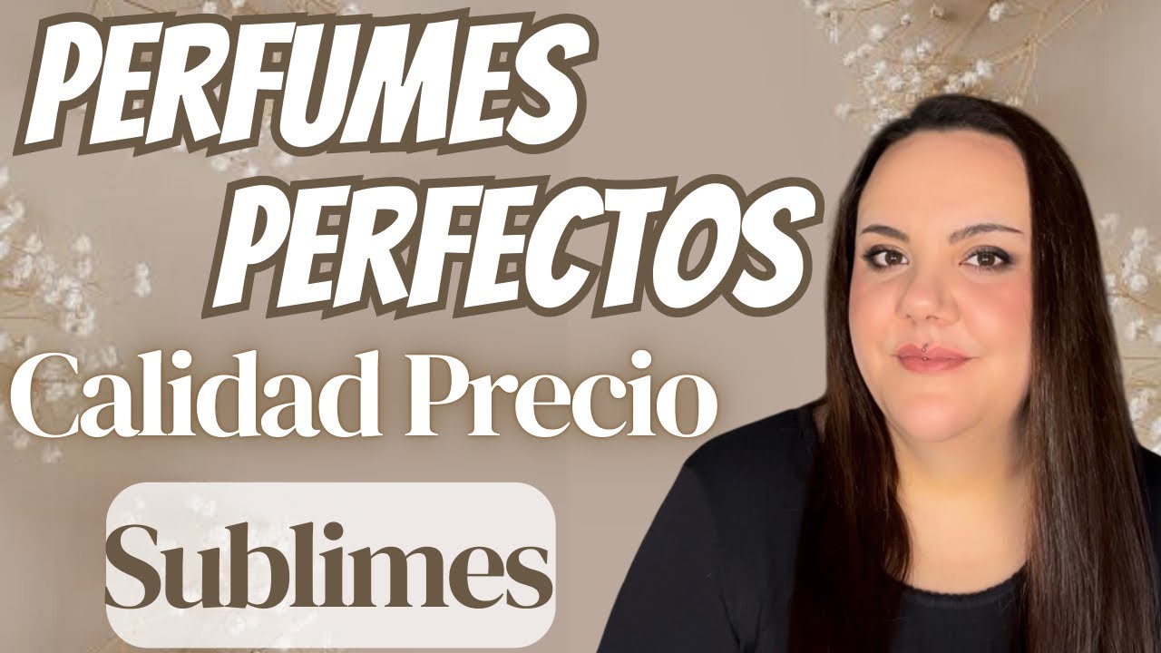 10 PERFUMES QUE SON PERFECTOS ✨ 10 SOBRE 10 ♥️ DURACIÓN AROMA CALIDAD ♥️