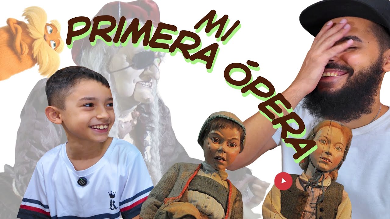 De la Bruja al Lórax  | Mi hijo ve su primera ÓPERA: Hansel y Gretel