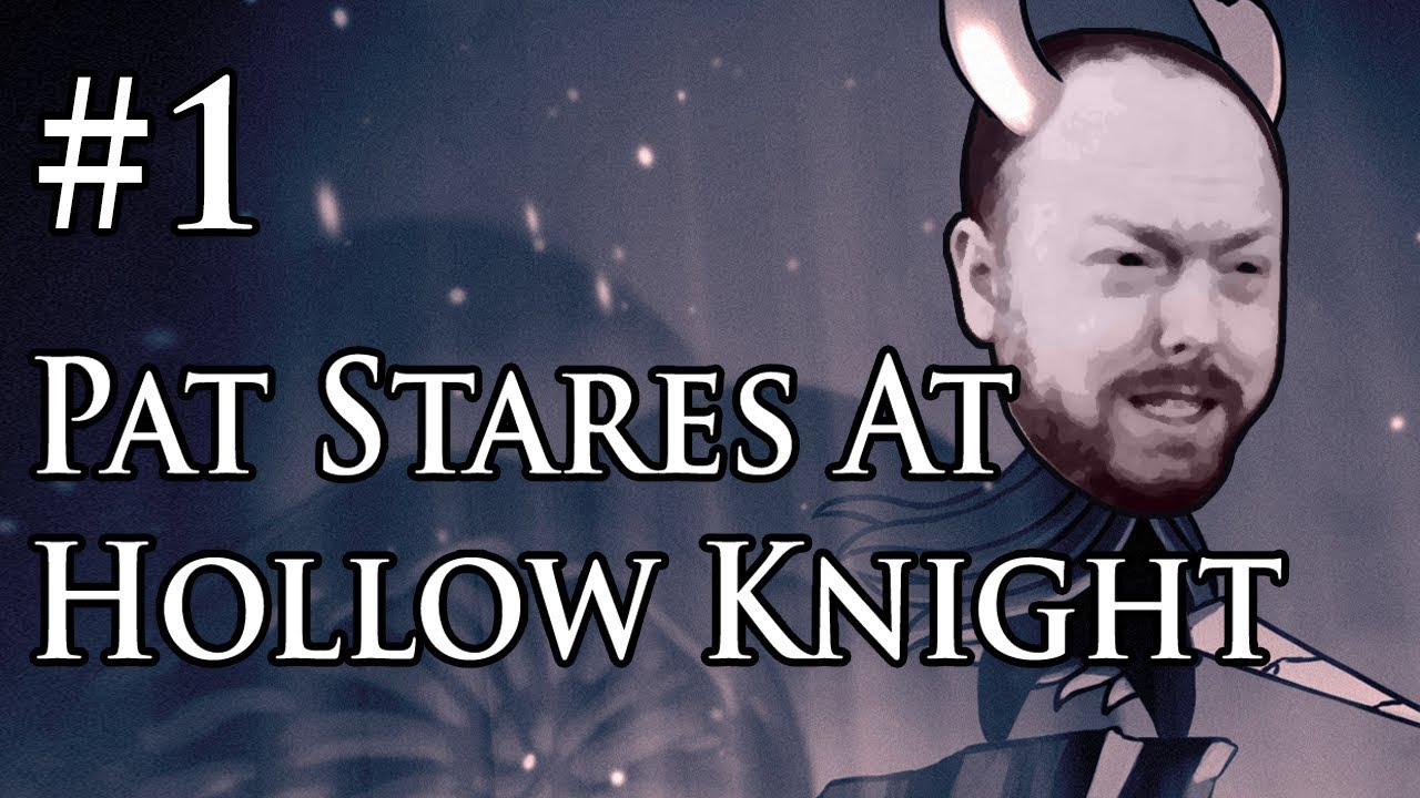 Pat Stares At Hollow Knight 2018-08-13 (Part 1)