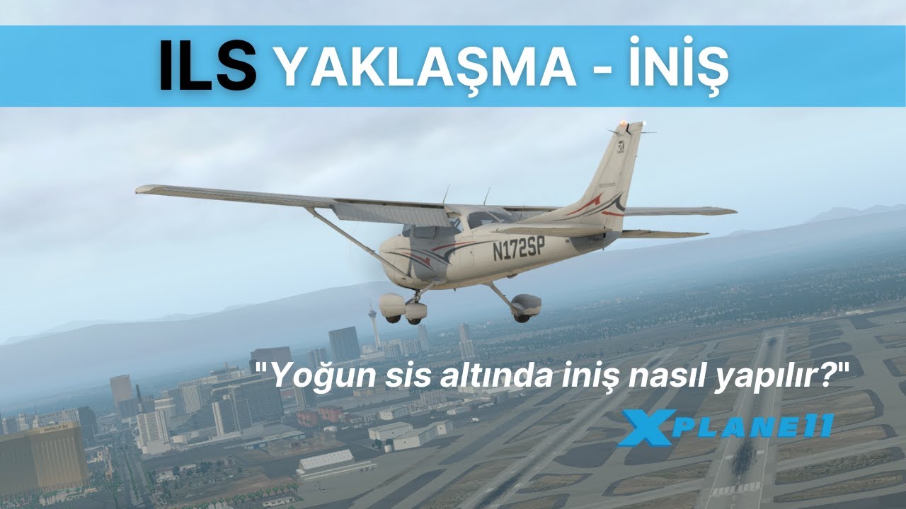 X PLANE 11 / ILS İNİŞ / ILS YAKLAŞMA NASIL YAPILIR? / X PLANE 11 TÜRKÇE