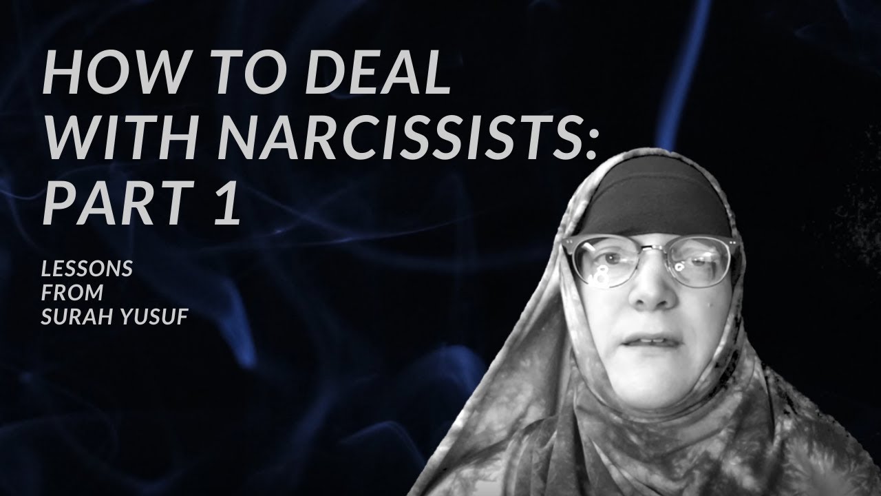 How to Deal with Narcissists from Surah Yusuf Part 1