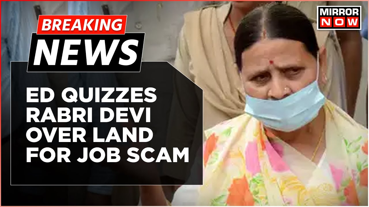 Breaking News: ED Quizzes Former Bihar CM Rabri Devi Over Bihar Land-For-Jobs Scam Case