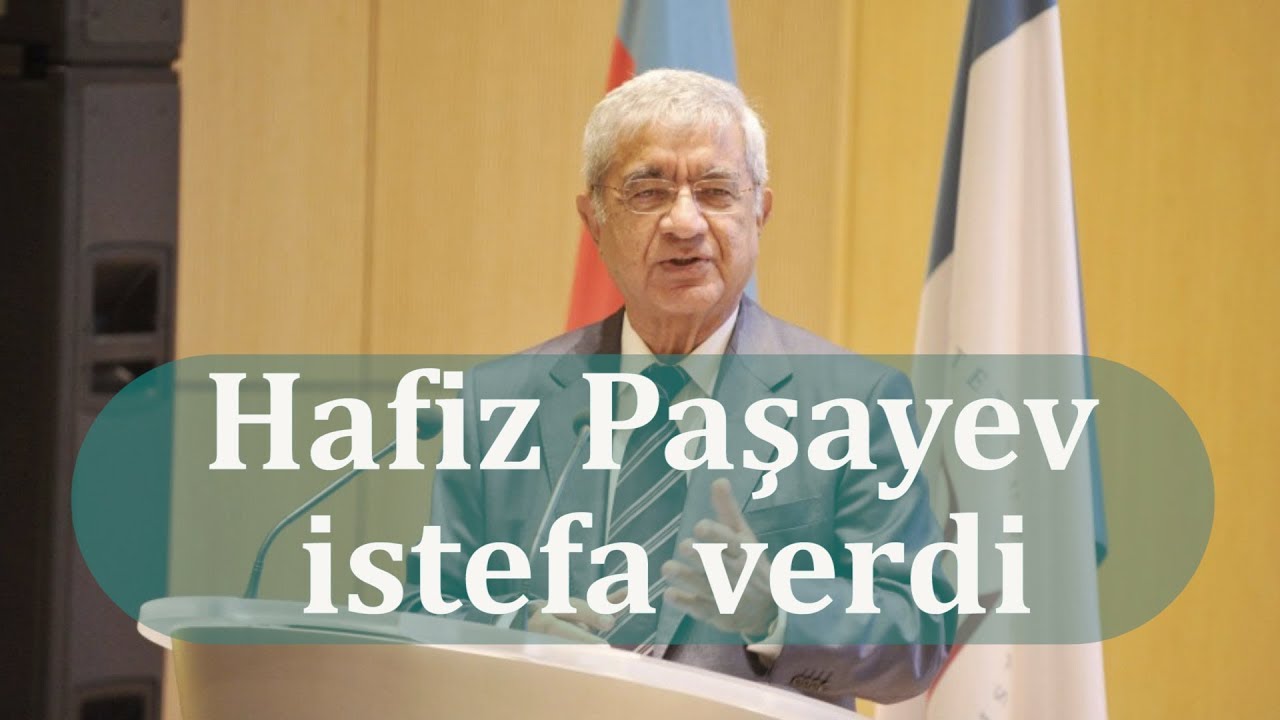 Hafiz Paşayev istefa verdi