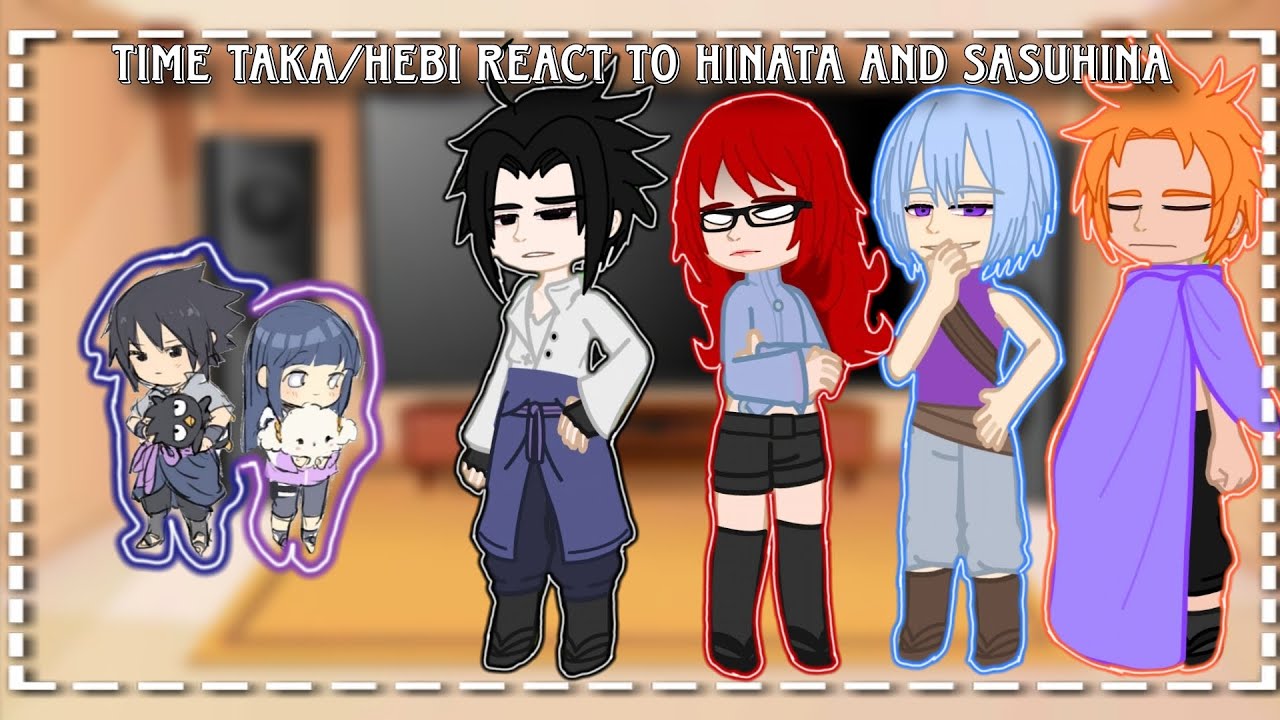 • Time Taka/Hebi react to Hinata and Sasuhina • [#sasuhina ] (🇧🇷🇺🇲🇲🇽) 2X or 1,75X •