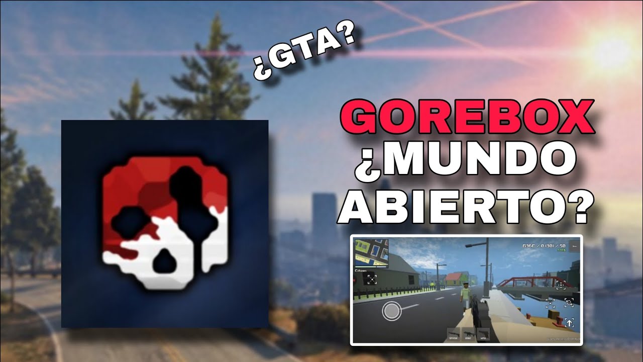 Gorebox mundo abierto???