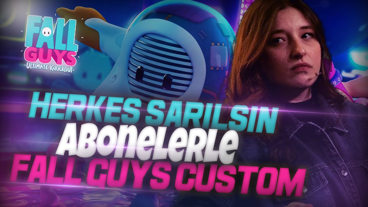 HERKES SARILSIN! | ABONELERLE FALL GUYS CUSTOM!