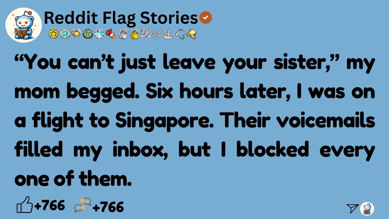 [Full Story] “You can’t just leave your sister,” my mom begged. Six hours later, I was on a flight..