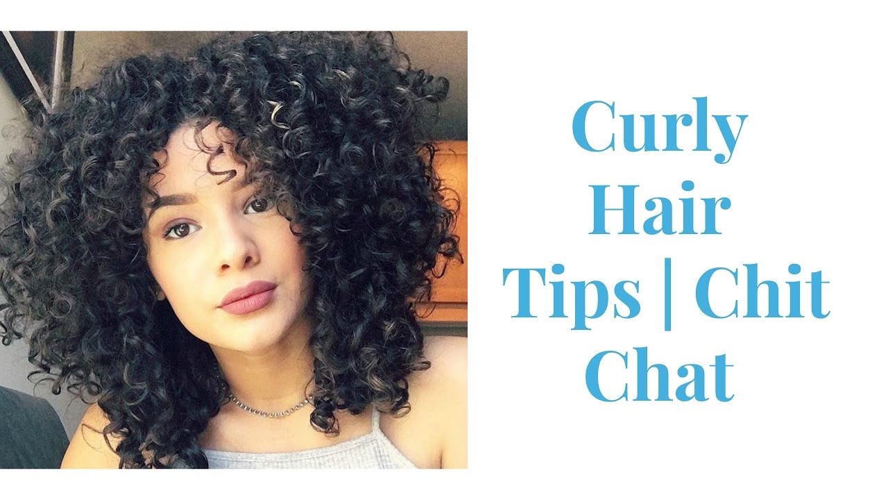 Curly Hair Tips | Chit Chat