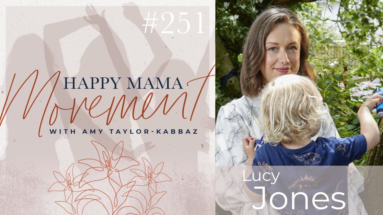 #251 | THE SCIENCE OF MATRESCENCE | WITH LUCY JONES | THE HAPPY MAMA MOVEMENT PODCAST