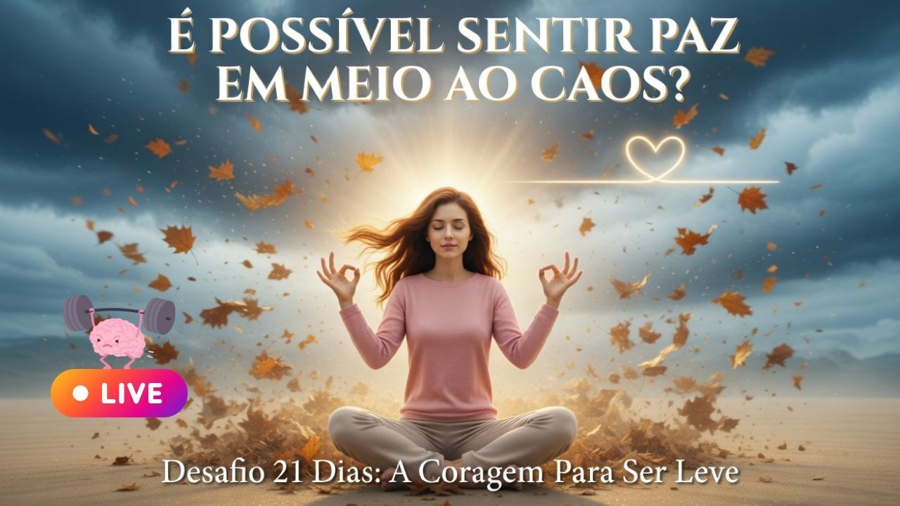 17/21 É Possível Sentir Paz em Meio ao Caos?