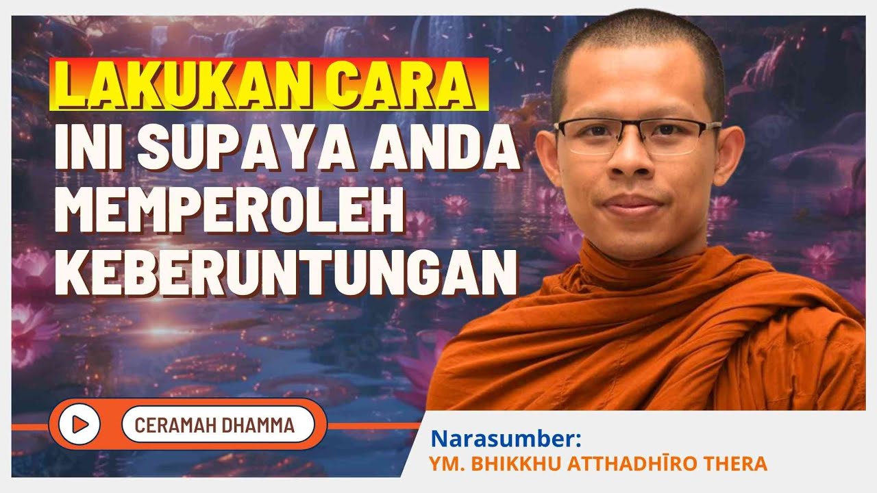 Lakukan Cara Ini Supaya Anda Memperoleh Keberuntungan || Bhikkhu Atthadhiro Thera | Dhamma Nusantara