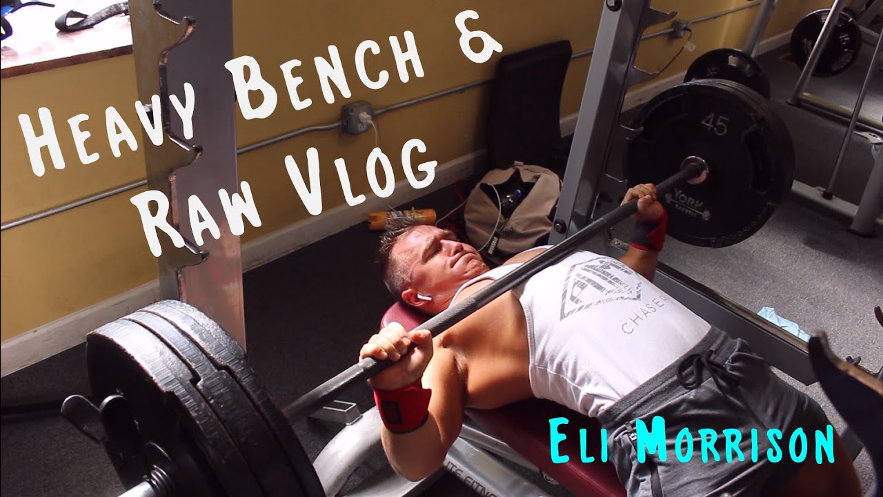 HEAVY BENCH & RAW VLOG | Eli Morrison