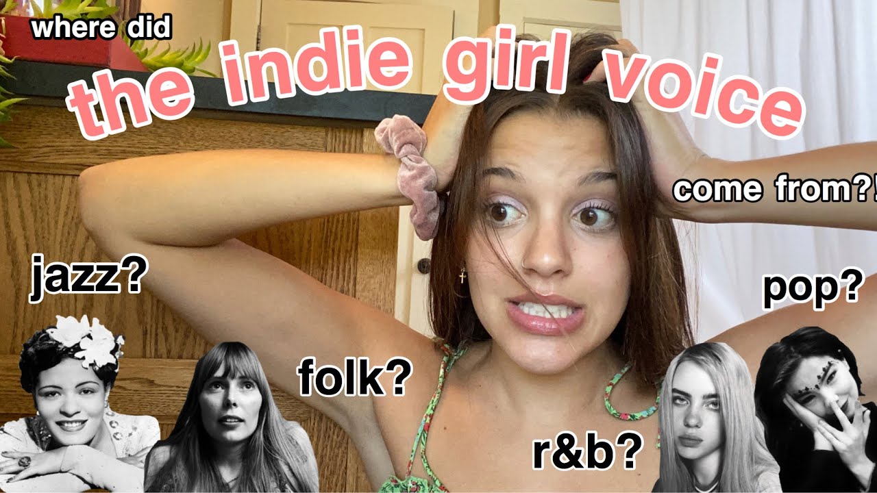THE HISTORY OF THE INDIE GIRL VOICE?
