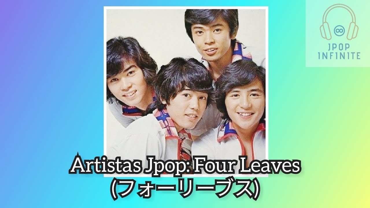 Artistas Jpop: Four Leaves (With Eng Sub)