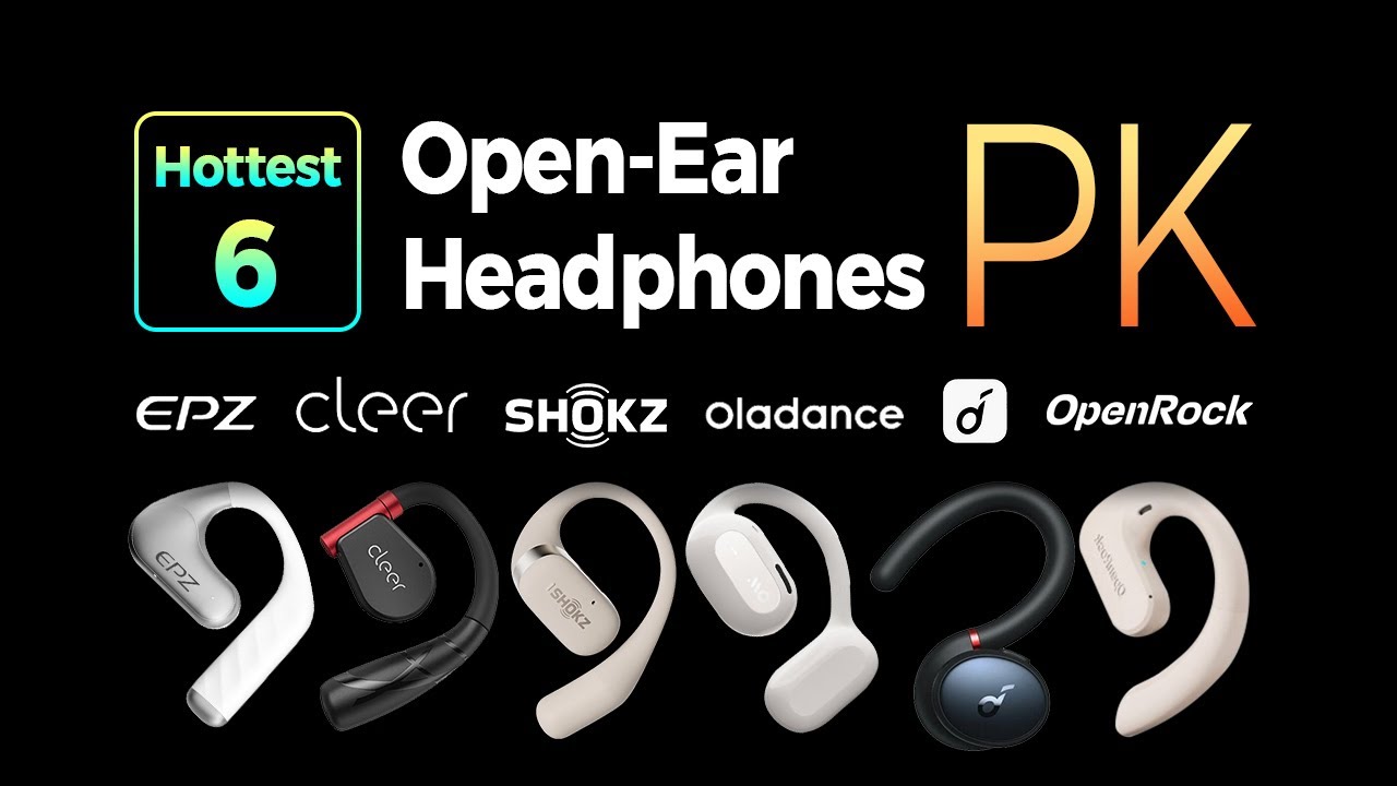 The Hottest Open-Ear Headphones Sound Quality Comparison-Epz/Cleer/Shokz/OpenRock/Oladance/Soundcore
