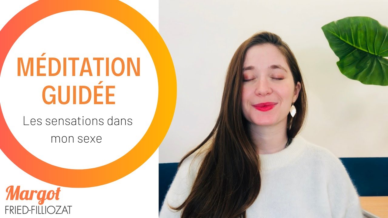 Méditation guidée -  Les sensations dans mon sexe