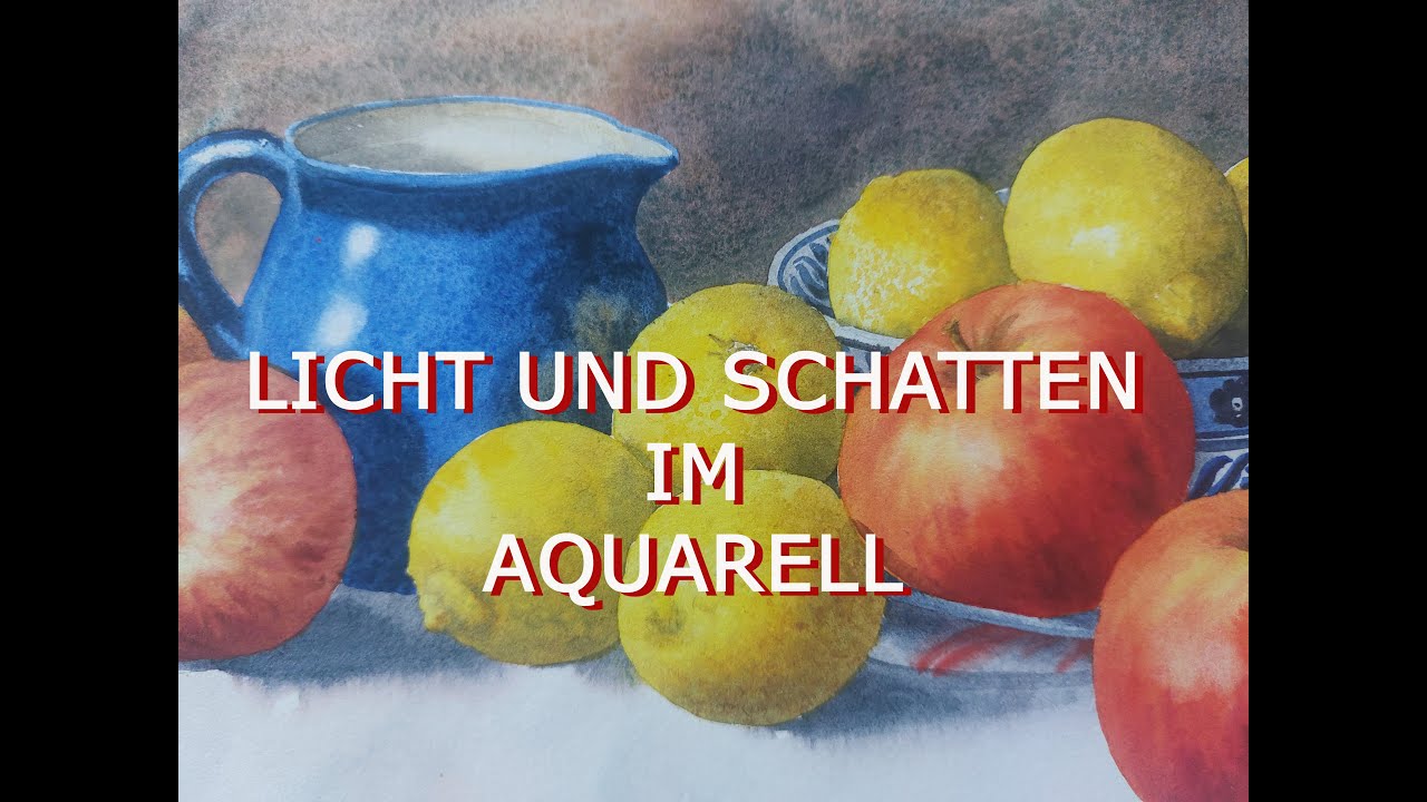AQUARELL - LICHT UND SCHATTEN IN DER AQUARELLMALEREI