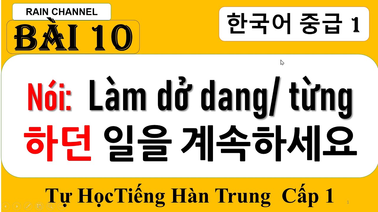 Bài 10: Nói Đã từng/làm dở dang  A/V 던N+ Vì để/ để làm  V 기 위해서Tự học tiếng Hàn Trung cấp 1 online