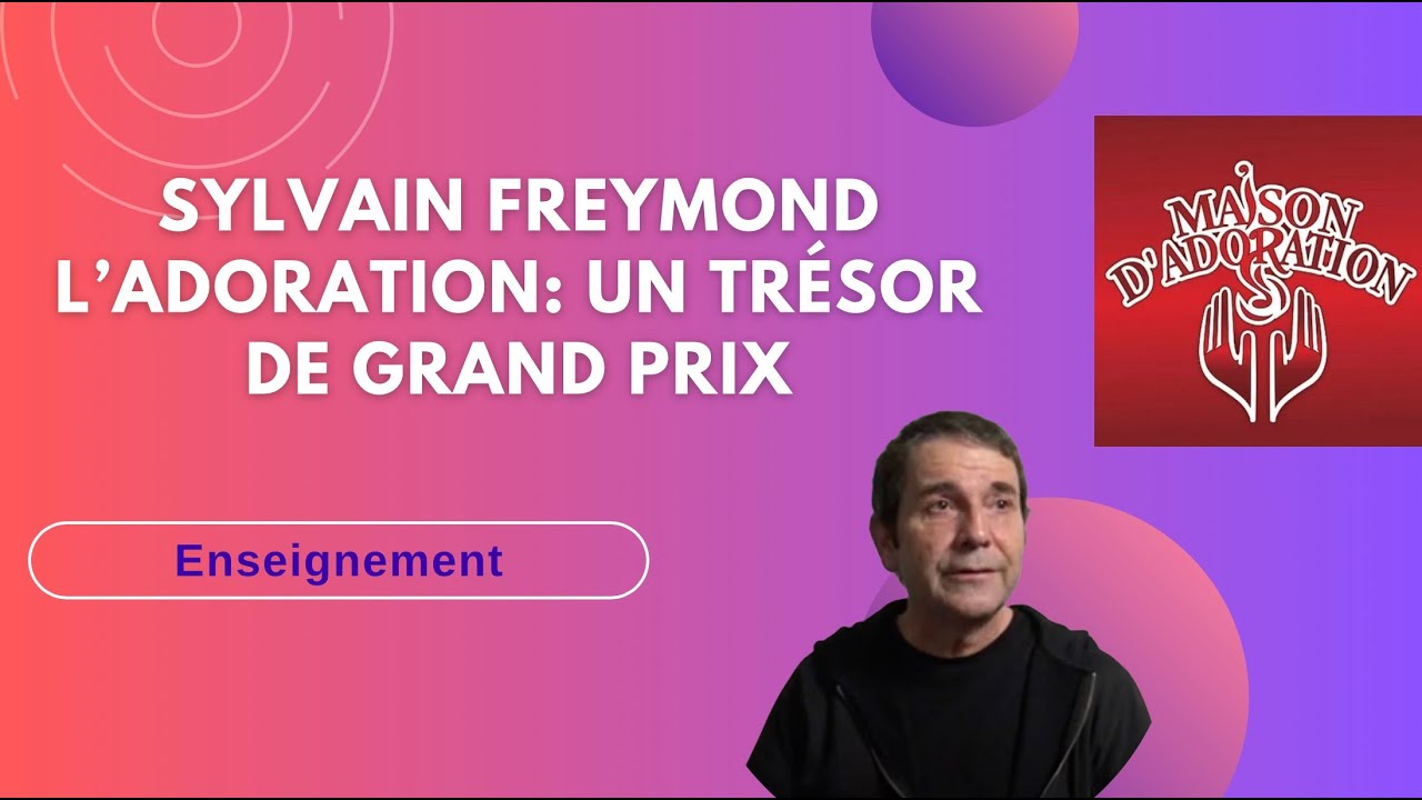 Sylvain Freymond : l'adoration, un trésor de grand prix