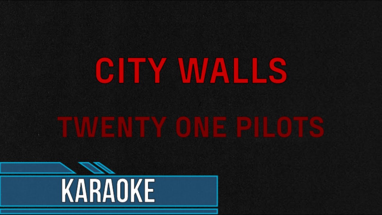 Twenty One Pilots - City Walls (Karaoke)