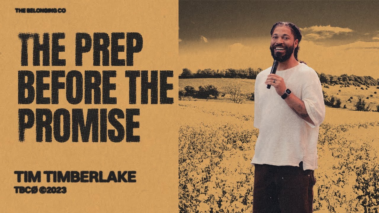 The Prep Before The Promise // Tim Timberlake | The Belonging Co TV
