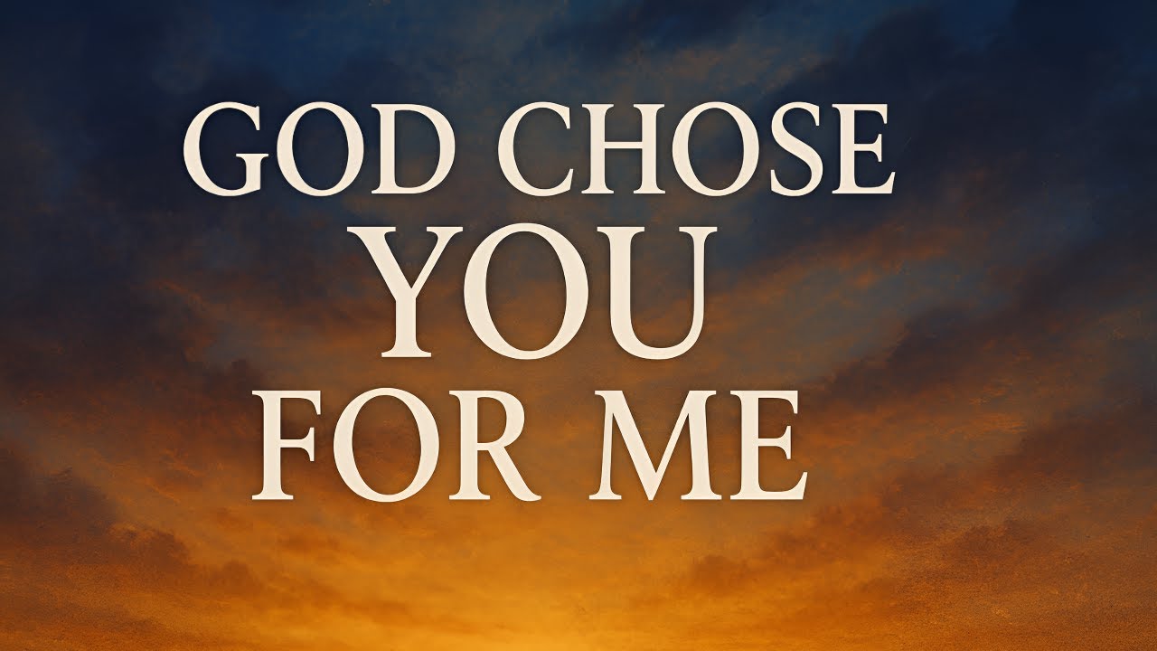 God Chose you for me (LYRIC) A Faith-Filled Love Song |