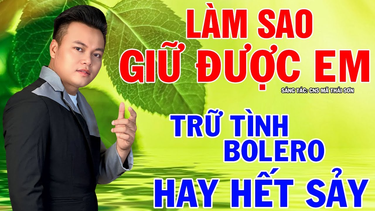 Làm Sao Giữ Được Em - Mai Tiến Đạt ( ST: Mã Thái Sơn ), Nghe Không Hay Không Lấy Tiền.