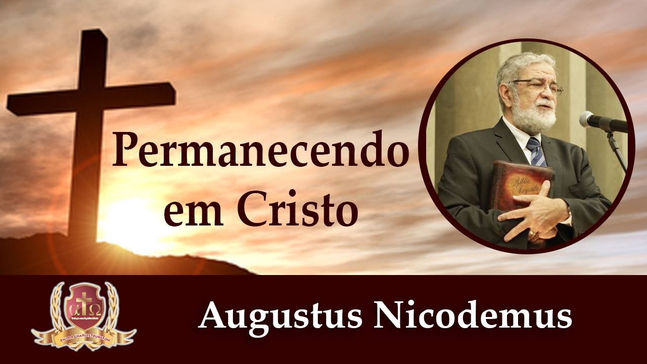 Perseverar em Cristo-01/04-Augustus Nicodemus