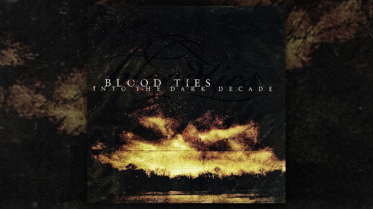 Blood Ties - Into The Dark Decade (FULL ALBUM/2004)